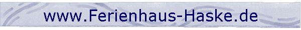 www.Ferienhaus-Haske.de